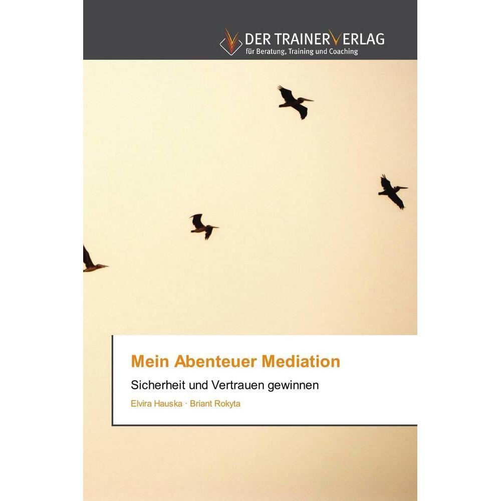 Bild von Mein Abenteuer Mediation, Fachbücher von Briant Rokyta, Elvira Hauska