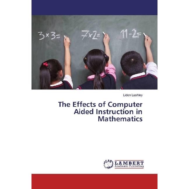 Bild von The Effects of Computer Aided Instruction in Mathematics, Ratgeber von Lidon Lashley