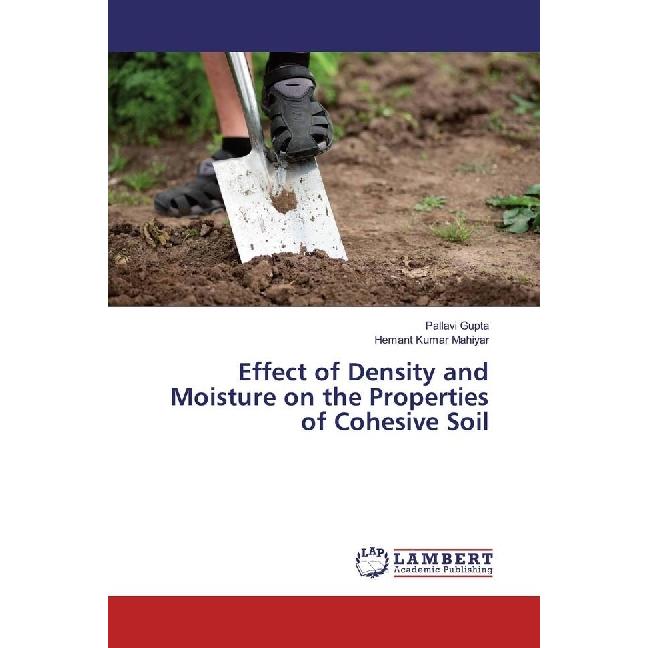 Bild von Effect of Density and Moisture on the Properties of Cohesive Soil, Fachbücher von Pallavi Gupta, Hemant Kumar Mahiyar