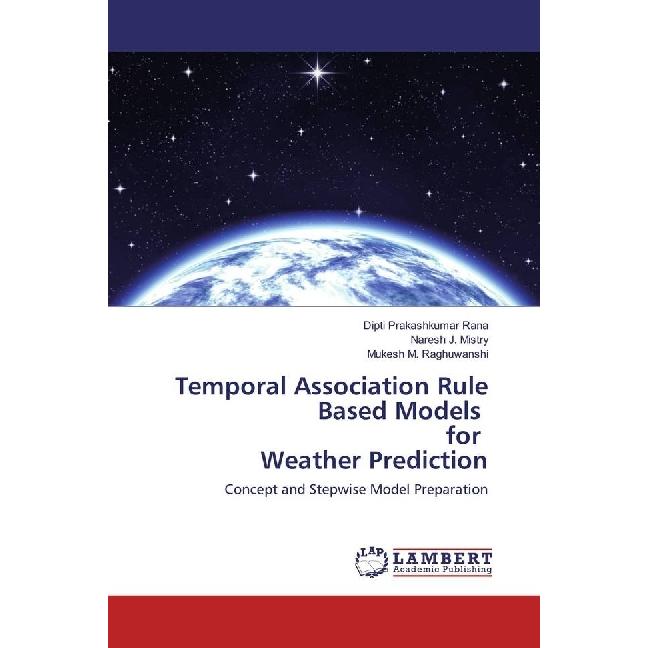 Bild von Temporal Association Rule Based Models for Weather Prediction, Ratgeber von Dipti Prakashkumar Rana, Mukesh M. Raghuwanshi, Naresh J. Mistry