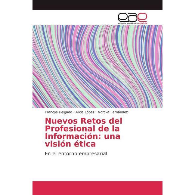 Bild von Nuevos Retos del Profesional de la Información: una visión ética, Fachbücher von Francys Delgado, Alicia López, Norcka Fernández