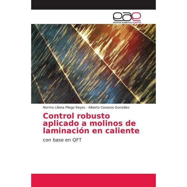 Bild von Control robusto aplicado a molinos de laminación en caliente, Fachbücher von Alberto Cavazos González, Norma Liliana Pliego Reyes