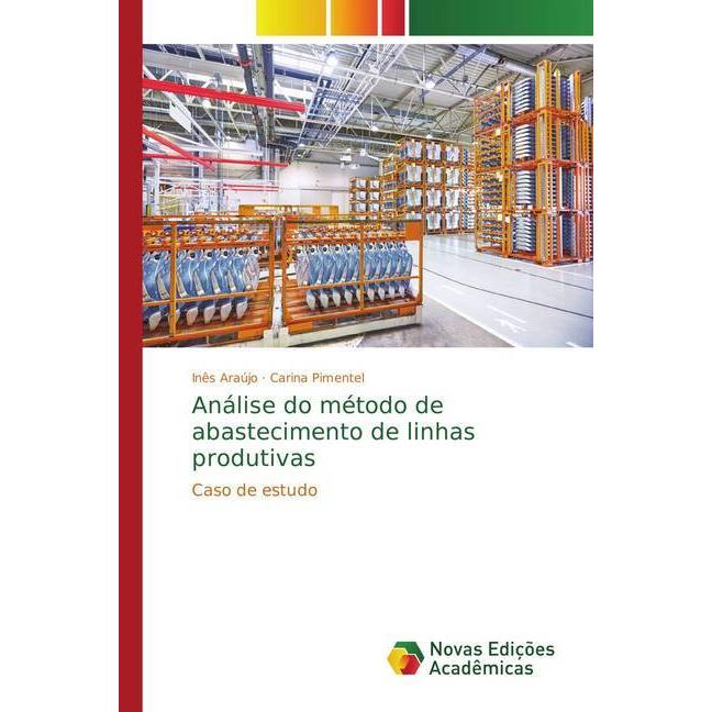 Bild von Análise do método de abastecimento de linhas produtivas, Fachbücher von Carina Pimentel, Inês Araújo