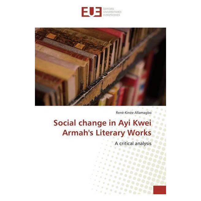 Bild von Social change in Ayi Kwei Armah's Literary Works, Fachbücher von René-Kinée Allamagbo