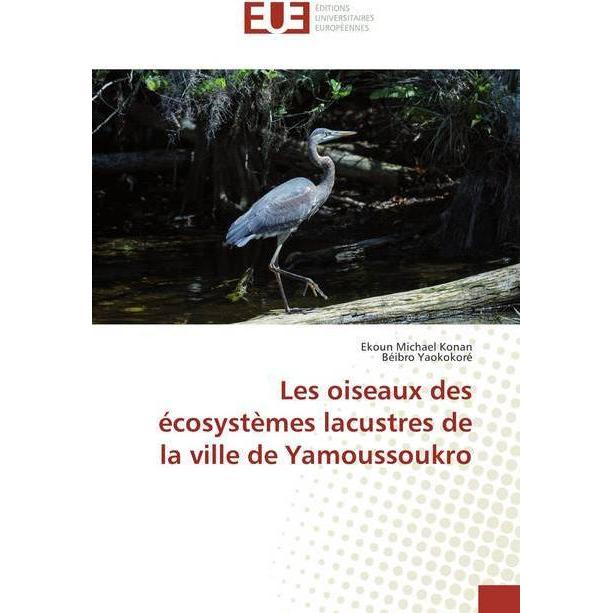 Bild von Les oiseaux des écosystèmes lacustres de la ville de Yamoussoukro, Fachbücher von Béibro Yaokokoré, Ekoun Michael Konan