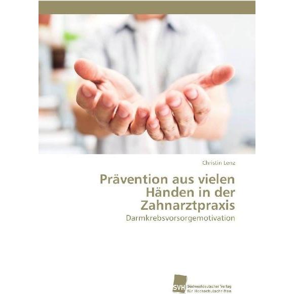 Bild von Prävention aus vielen Händen in der Zahnarztpraxis, Fachbücher von Christin Lenz