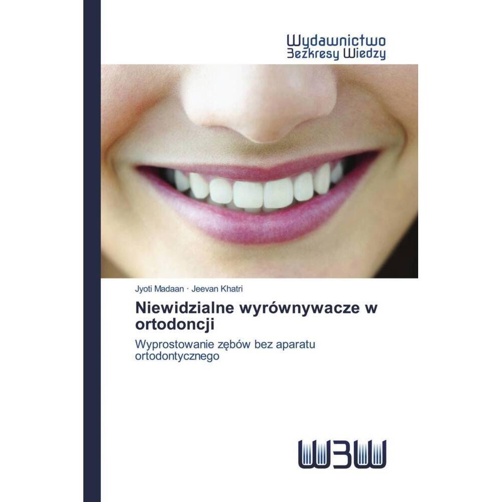 Bild von Niewidzialne wyrównywacze w ortodoncji, Fachbücher von Jeevan Khatri, Jyoti Madaan