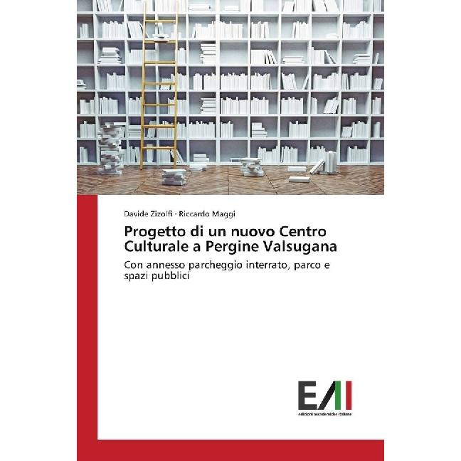Bild von Progetto di un nuovo Centro Culturale a Pergine Valsugana, Fachbücher von Davide Zizolfi, Riccardo Maggi