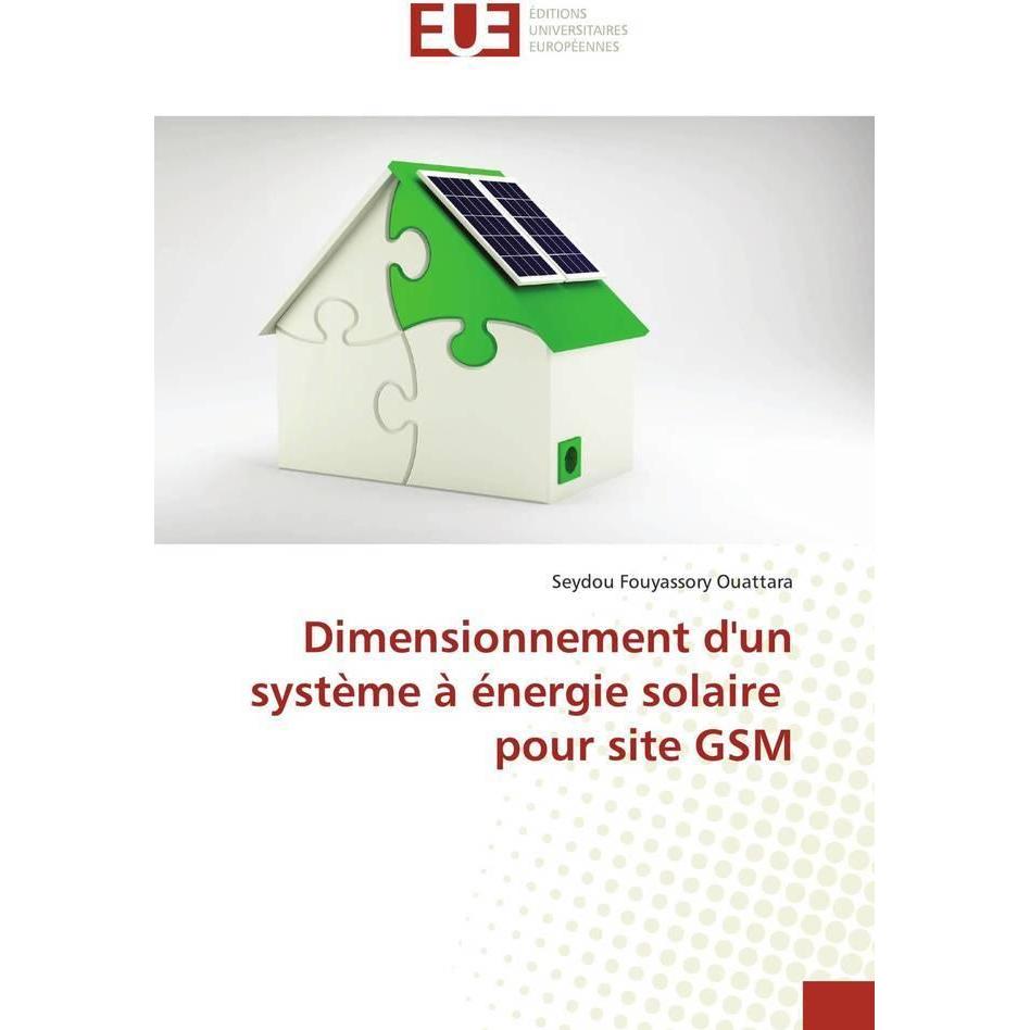 Bild von Dimensionnement d'un système à énergie solaire pour site GSM, Fachbücher von Seydou Fouyassory Ouattara