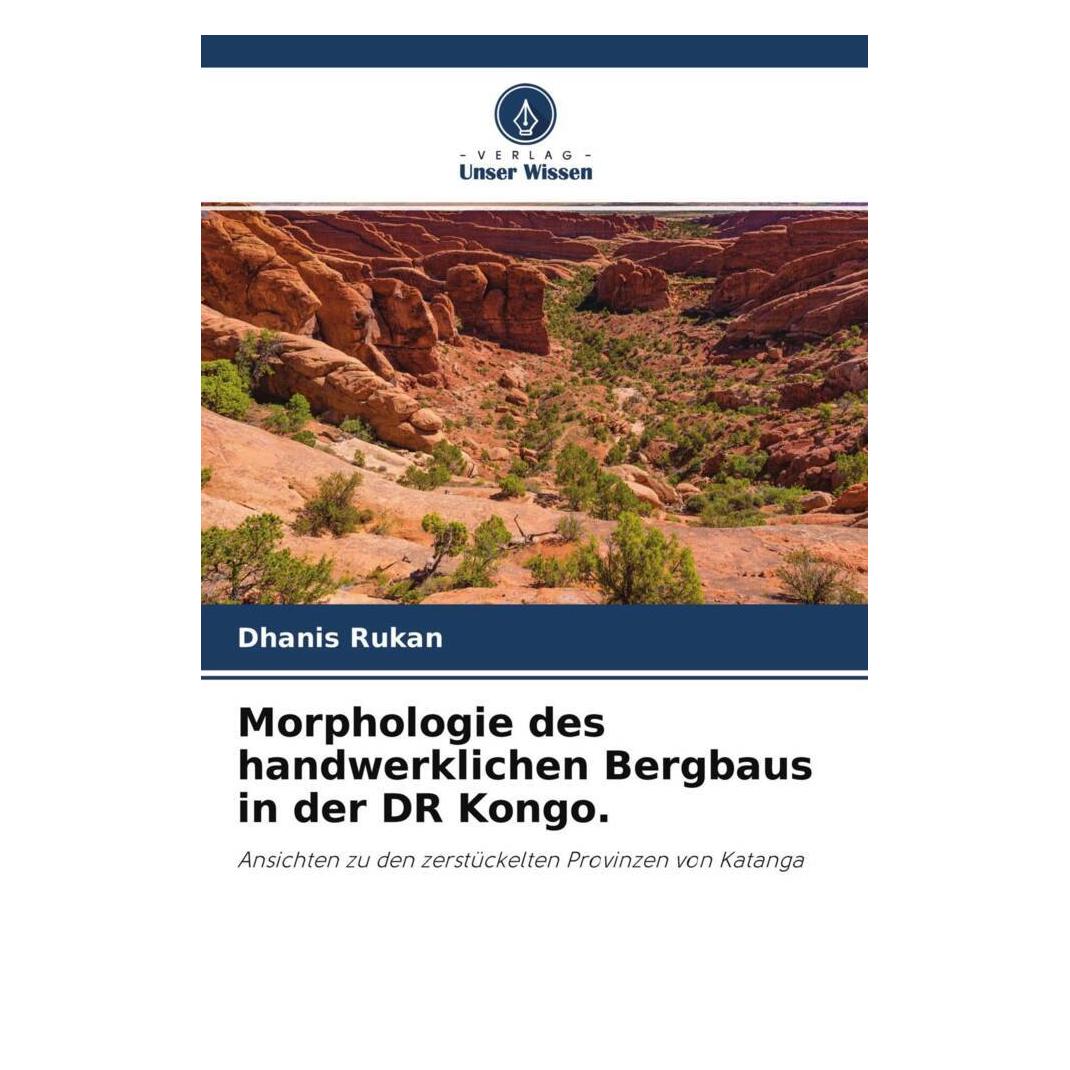 Bild von Morphologie des handwerklichen Bergbaus in der DR Kongo., Fachbücher von Dhanis Rukan