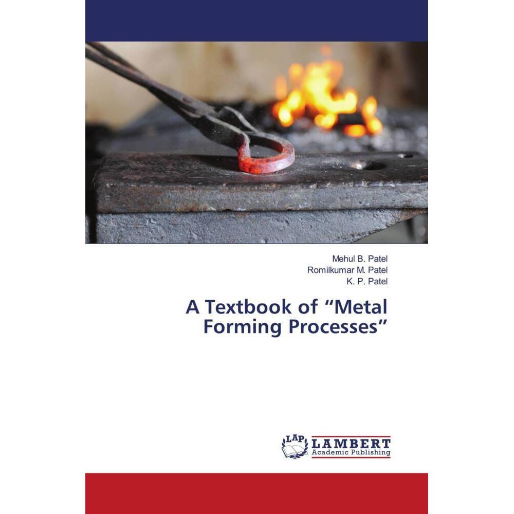 Bild von A Textbook of 'Metal Forming Processes', Fachbücher von Romilkumar M. Patel, K. P. Patel, Mehul B. Patel