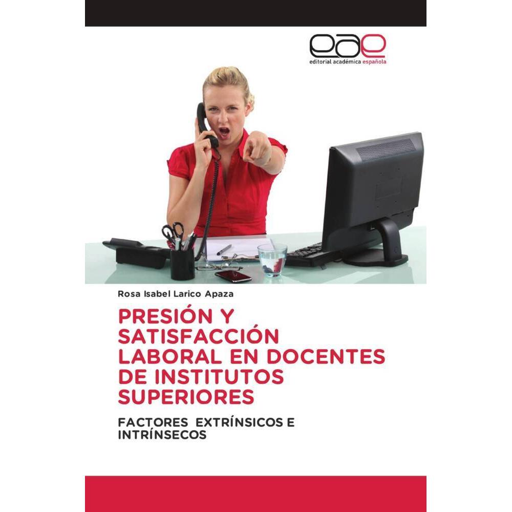Bild von Presión Y Satisfacción Laboral En Docentes De Institutos Superiores, Fachbücher von Rosa Isabel Larico Apaza