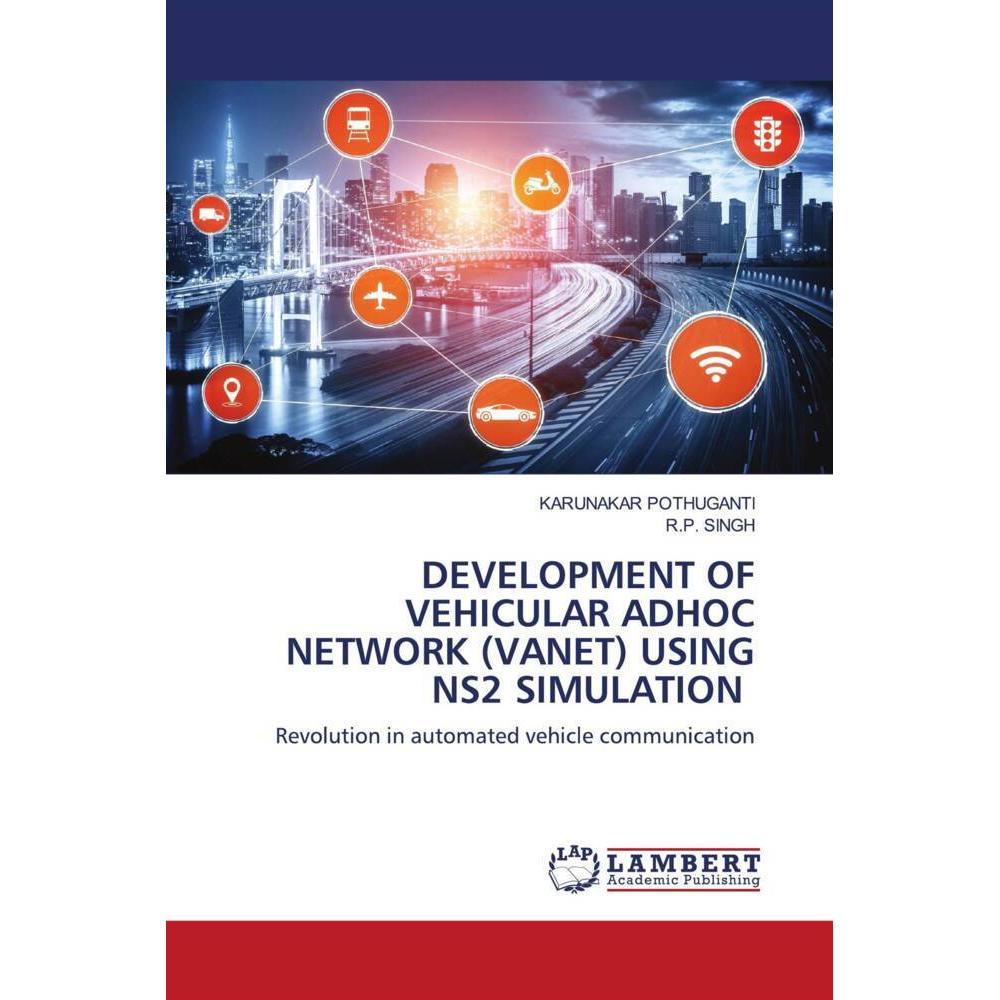 Bild von Development Of Vehicular Adhoc Network (Vanet) Using Ns2 Simulation, Fachbücher von R.P. Singh, KARUNAKAR POTHUGANTI