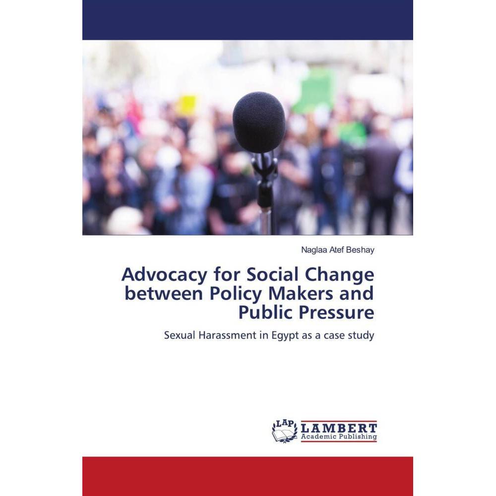 Bild von Advocacy for Social Change between Policy Makers and Public Pressure, Fachbücher von Naglaa Atef Beshay