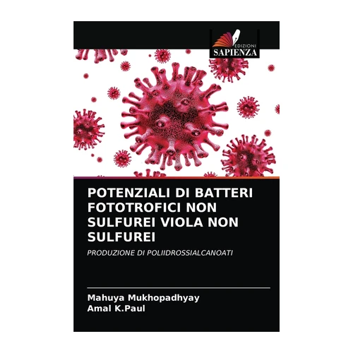 Bild von POTENZIALI DI BATTERI FOTOTROFICI NON SULFUREI VIOLA NON SULFUREI: PRODUZIONE DI POLIIDROSSIALCANOATI, Mukhopadhyay, Mahuya: POTENZIALI DI BATTERI FOTOTROFICI NON SULFUREI VIOLA NON SULFUREI