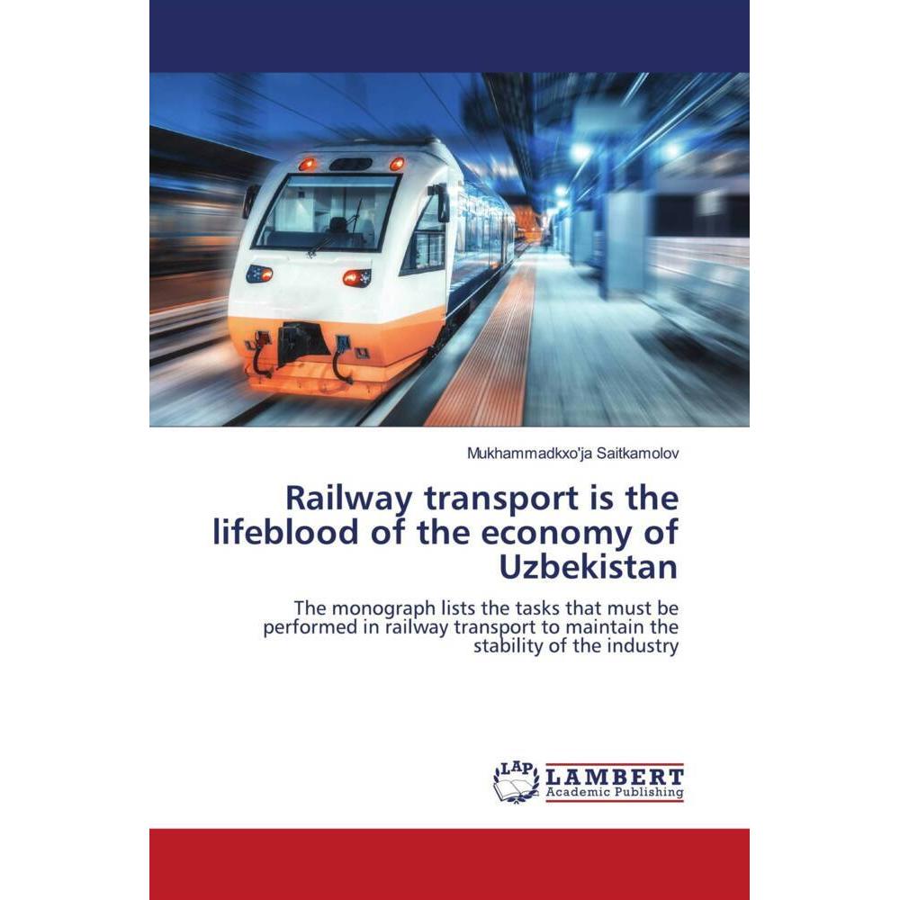 Bild von Railway transport is the lifeblood of the economy of Uzbekistan, Fachbücher von Mukhammadkxo'ja Saitkamolov