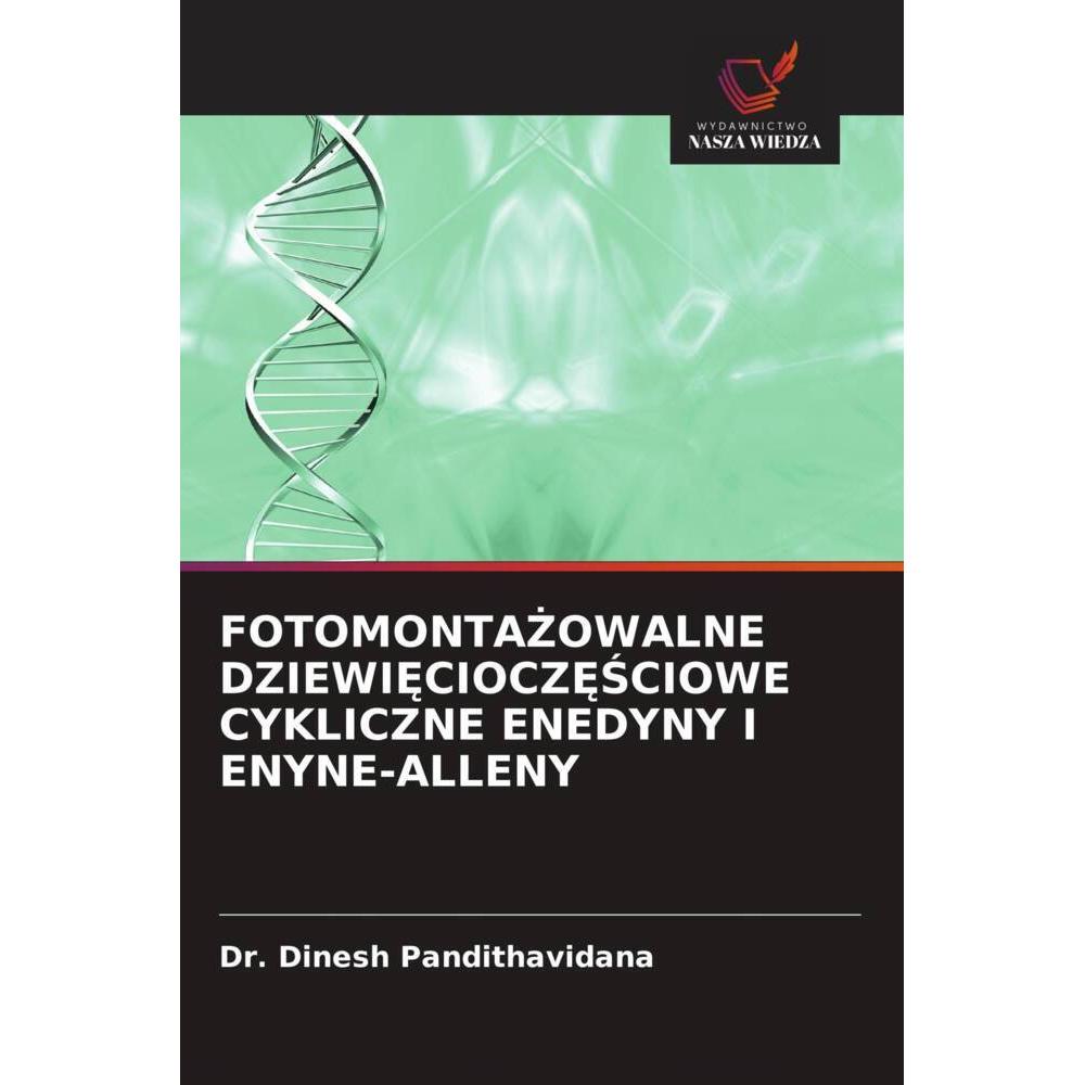 Bild von Fotomonta Owalne Dziewi Ciocz Sciowe Cykliczne Enedyny I Enyne-Alleny, Fachbücher von Dr. Dinesh Pandithavidana