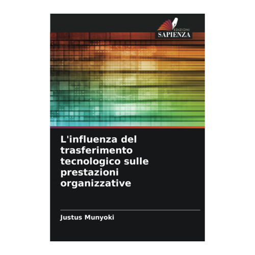 Bild von L'influenza del trasferimento tecnologico sulle prestazioni organizzative von Dr. Justus M. Munyoki