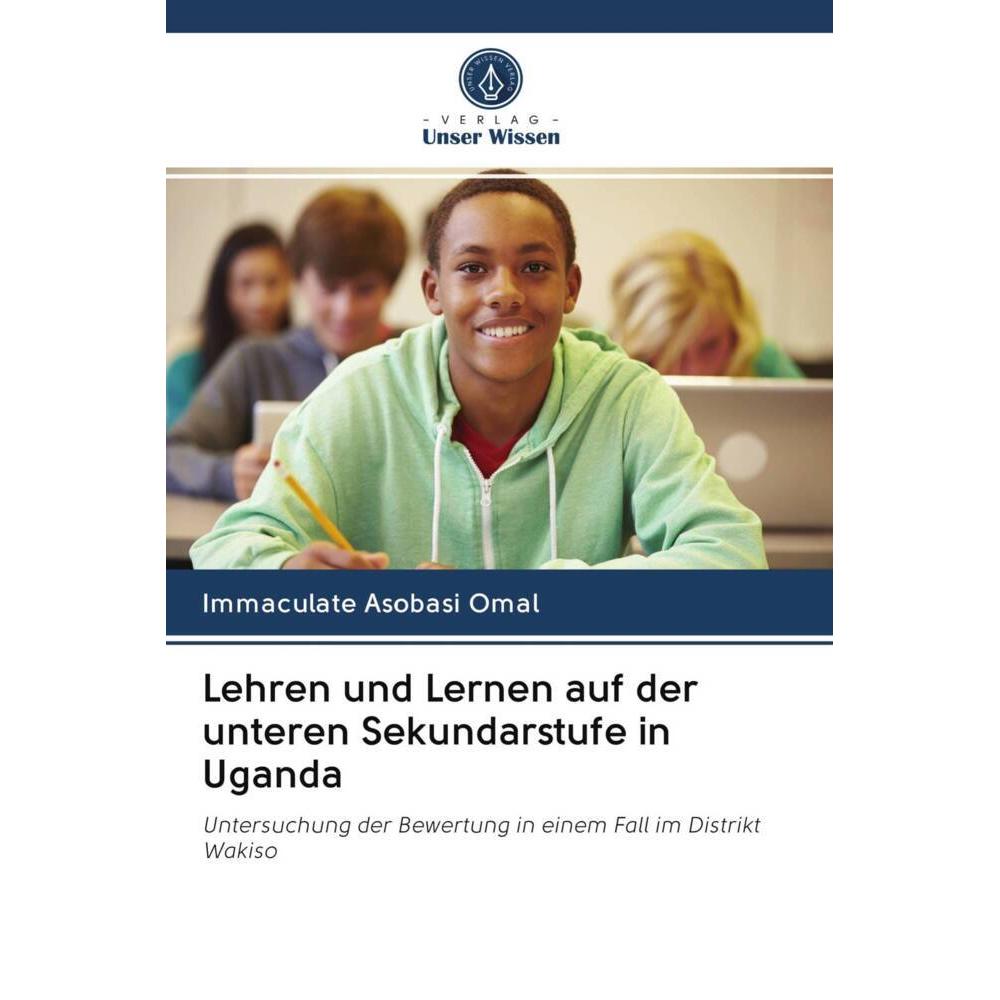 Bild von Lehren und Lernen auf der unteren Sekundarstufe in Uganda, Fachbücher von Immaculate Asobasi Omal
