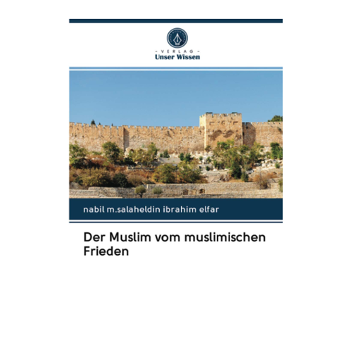 Bild von Der Muslim vom muslimischen Frieden – Ibrahim Elfar und Nabil M. Salaheldin