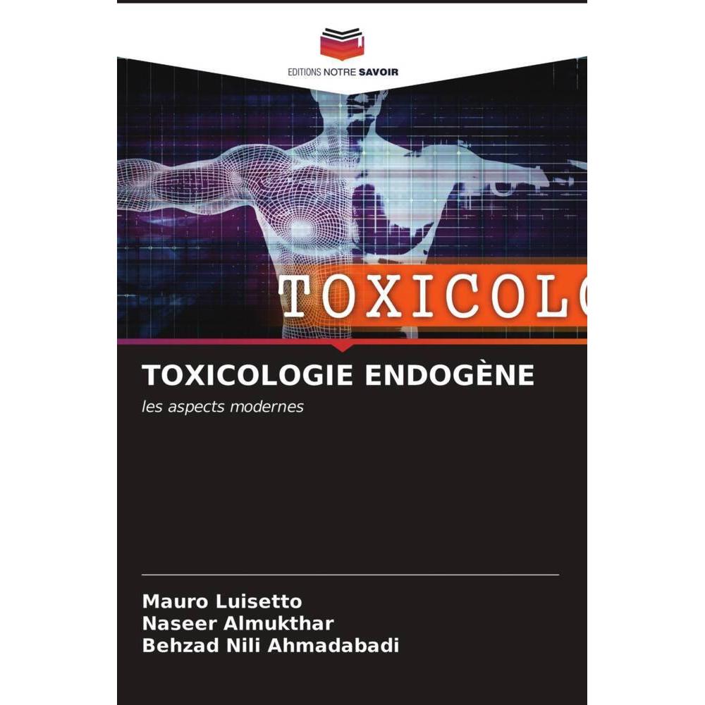 Bild von Toxicologie Endogène, Fachbücher von Mauro Luisetto, Naseer Almukthar, Behzad Nili Ahmadabadi