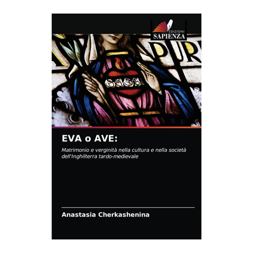 Bild von EVA o AVE: Matrimonio e verginità nella cultura e nella società dell'Inghilterra tardo-medievale