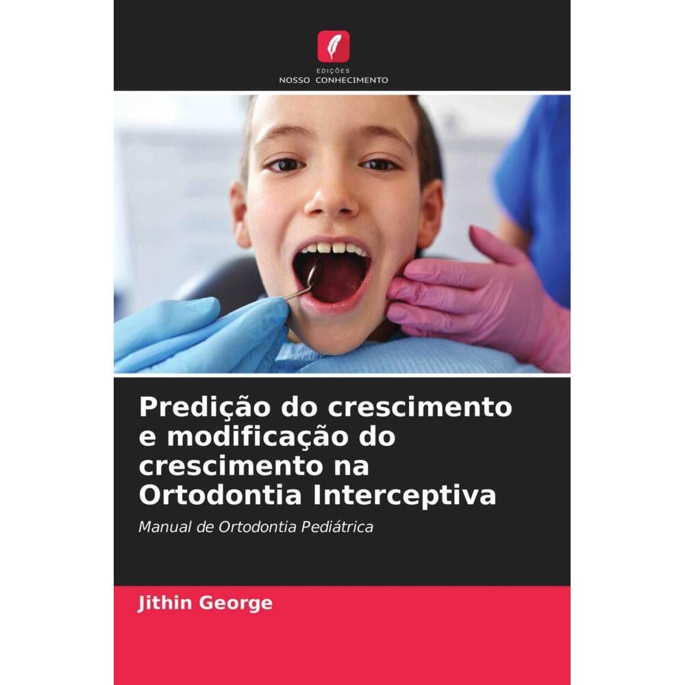 Bild von Predição do crescimento e modificação do crescimento na Ortodontia Interceptiva, Fachbücher von Jithin George