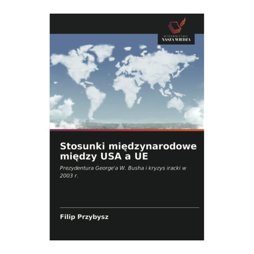 Bild von Stosunki międzynarodowe między USA a UE: Prezydentura George'a W. Busha und kryzys iracki w 2003 r.