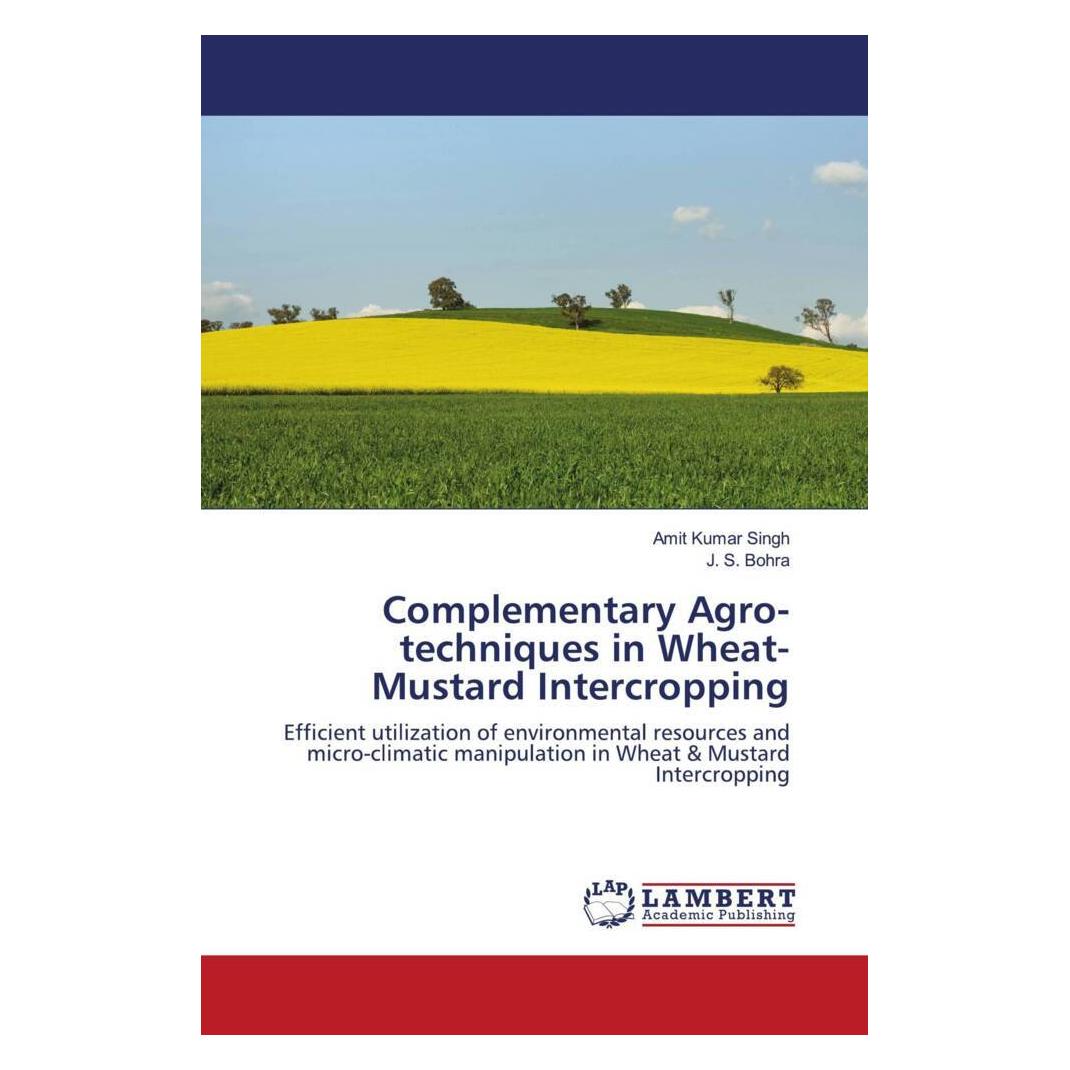Bild von Complementary Agro-techniques in Wheat-Mustard Intercropping, Fachbücher von Amit Kumar Singh, J. S. Bohra