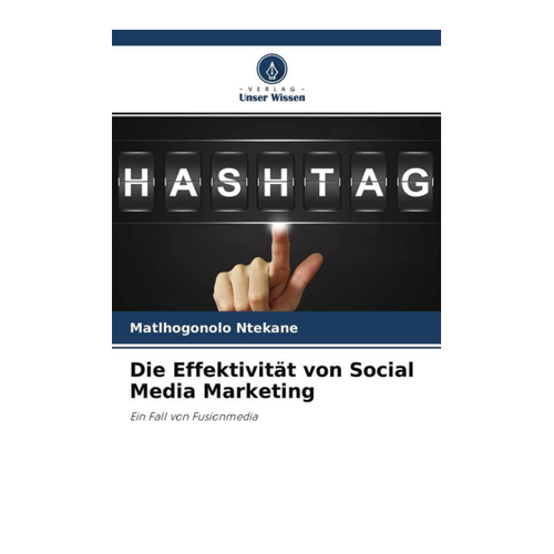 Bild von Die Effektivität von Social Media Marketing: Ein Fall von Fusionmedia, Ntekane, Matlhogonolo