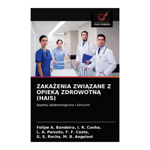 Bild von I. R. Cunha: ZAKA¿ENIA ZWI¿ZANE Z OPIEK¿ ZDROWOTN¿ (HAIS): Aspekty epidemiologiczne i kliniczne