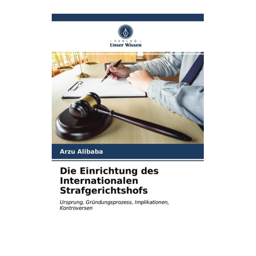 Bild von Die Einrichtung des Internationalen Strafgerichtshofs: Ein umfassender Überblick