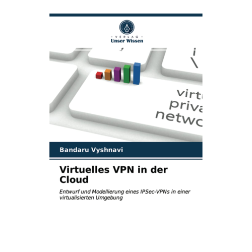 Bild von Virtuelles VPN in der Cloud: Entwurf und Modellierung eines IPSec-VPNs in einer virtualisierten Umgebung