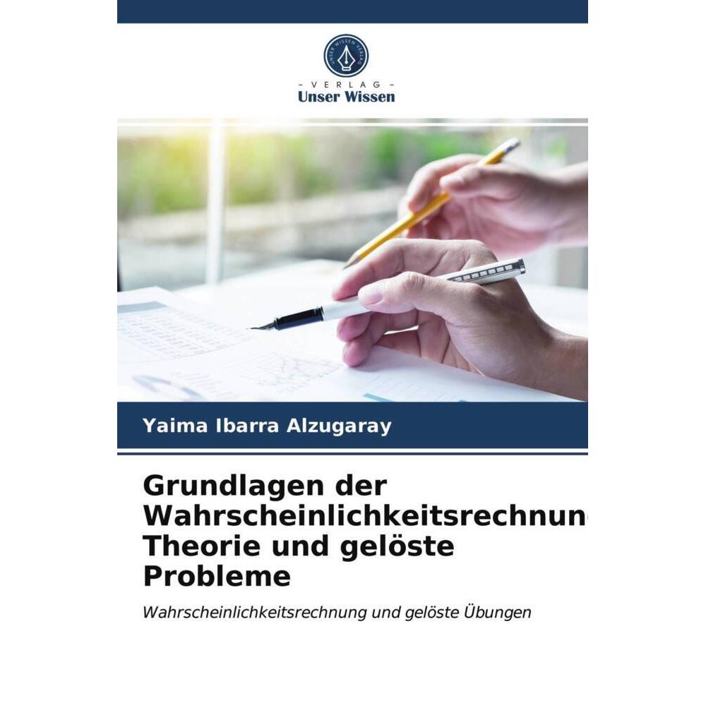 Bild von Ibarra Alzugaray, Yaima: Grundlagen der Wahrscheinlichkeitsrechnung. Theorie und gelöste Probleme