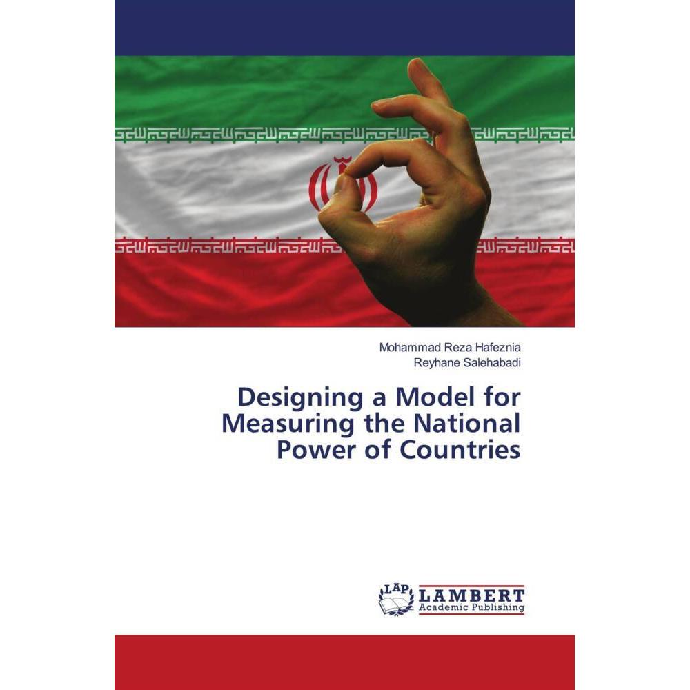 Bild von Designing a Model for Measuring the National Power of Countries, Fachbücher von Reyhane Salehabadi, Mohammad Reza Hafeznia