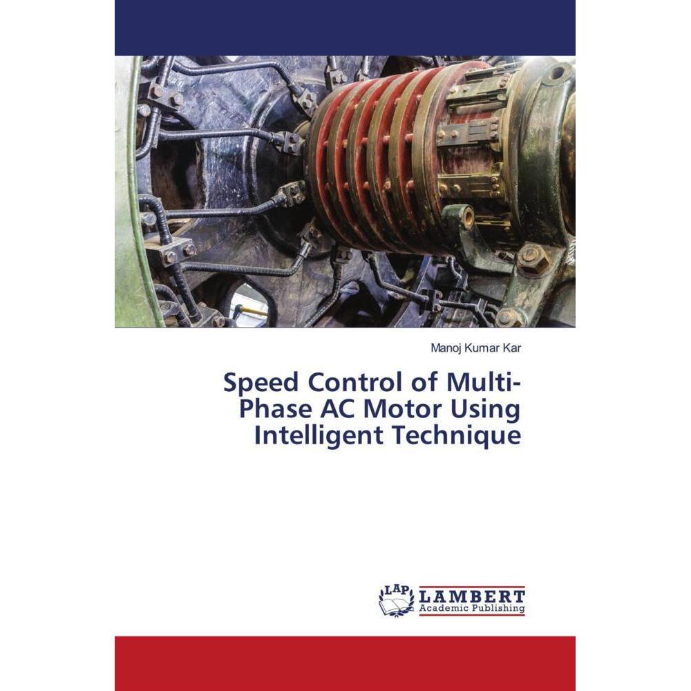 Bild von Speed Control of Multi-Phase AC Motor Using Intelligent Technique, Fachbücher von Manoj Kumar Kar