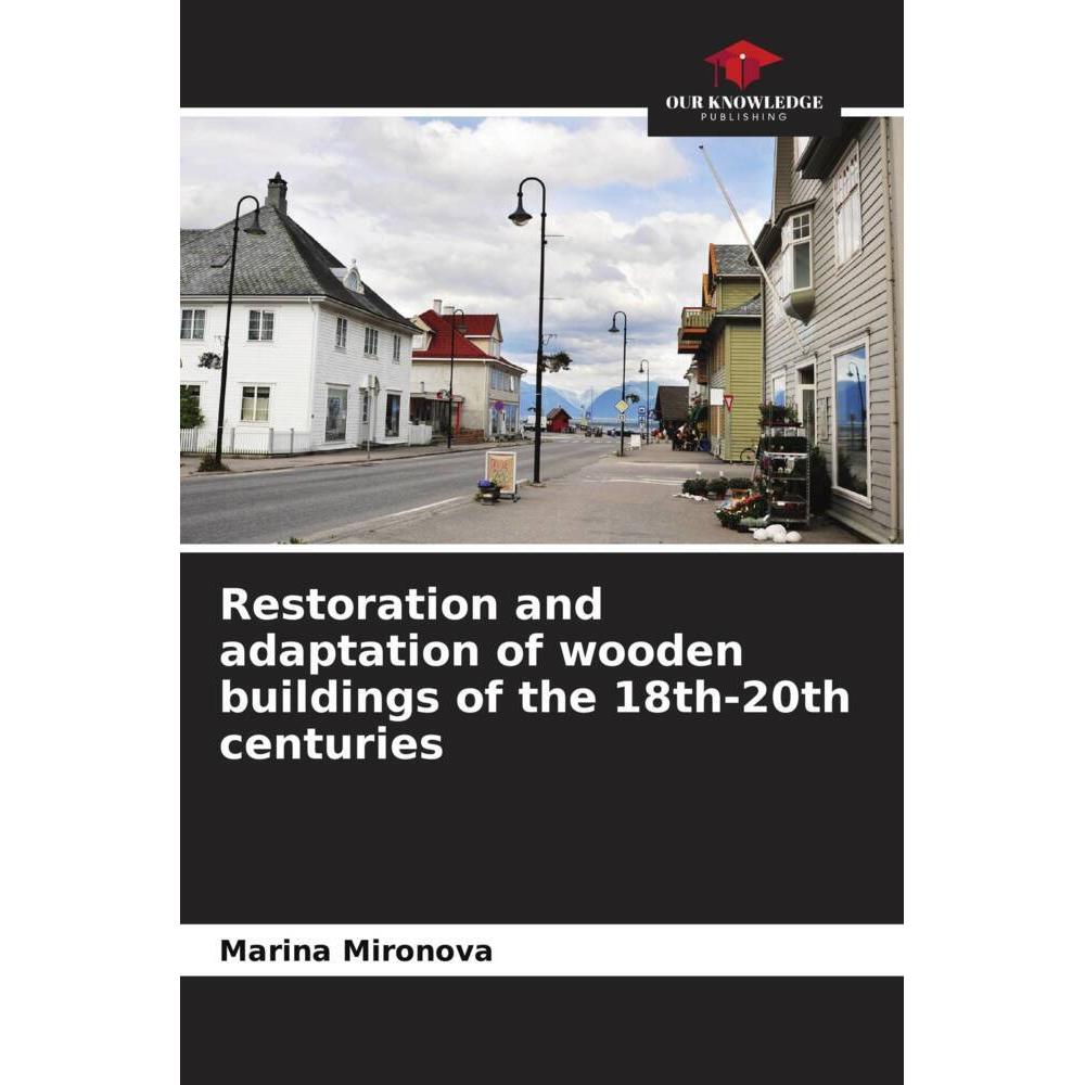 Bild von Mironova, Marina: Restoration and adaptation of wooden buildings of the 18th-20th centuries