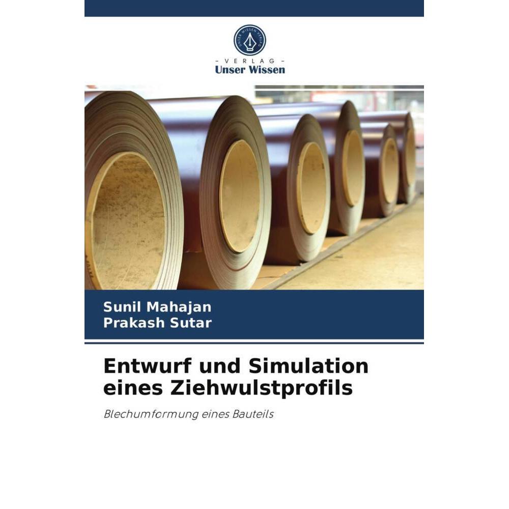 Bild von Entwurf und Simulation eines Ziehwulstprofils, Fachbücher von Sunil Mahajan, Prakash Sutar