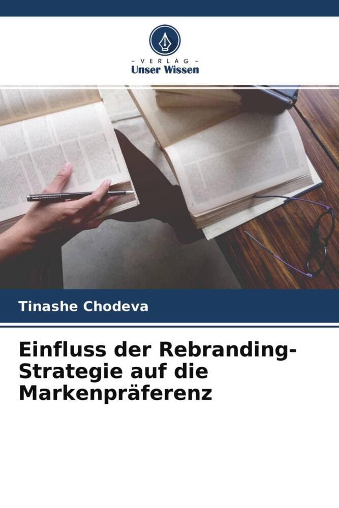 Bild von Einfluss der Rebranding-Strategie auf die Markenpräferenz, Fachbücher von Tinashe Chodeva