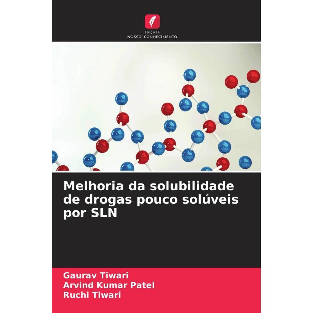 Bild von Melhoria da solubilidade de drogas pouco solúveis por SLN, Fachbücher von Arvind Kumar Patel, Ruchi Tiwari, Gaurav Tiwari