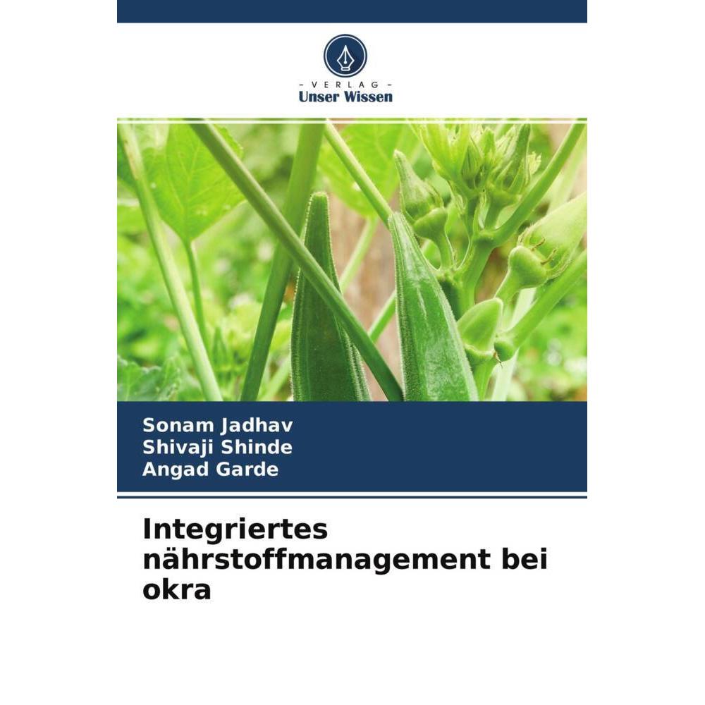Bild von Integriertes nährstoffmanagement bei okra, Fachbücher von Sonam Jadhav, Shivaji Shinde, Angad Garde