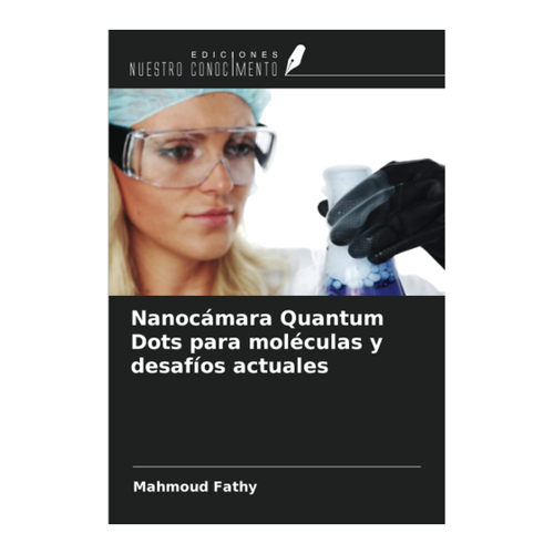 Bild von Nanocámara Quantum Dots para moléculas y desafíos actuales von Mahmoud Fathy