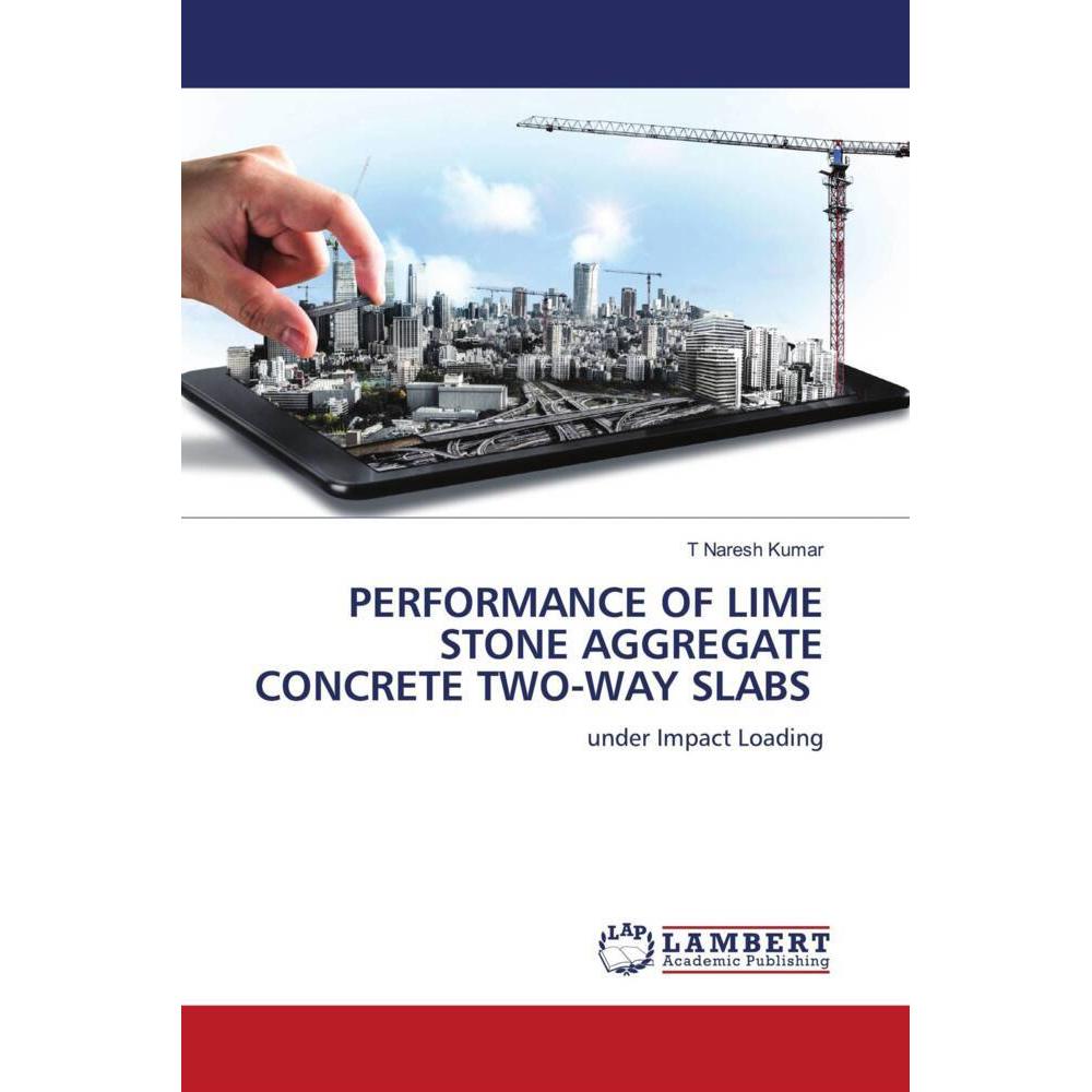 Bild von Performance Of Lime Stone Aggregate Concrete Two-Way Slabs, Fachbücher von T Naresh Kumar