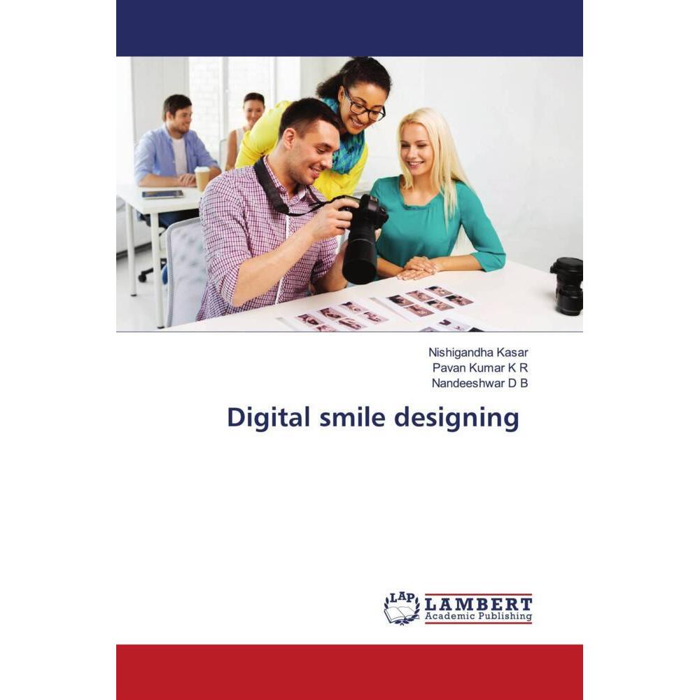 Bild von Digital smile designing, Fachbücher von Pavan Kumar K R, Nishigandha Kasar, Nandeeshwar D B