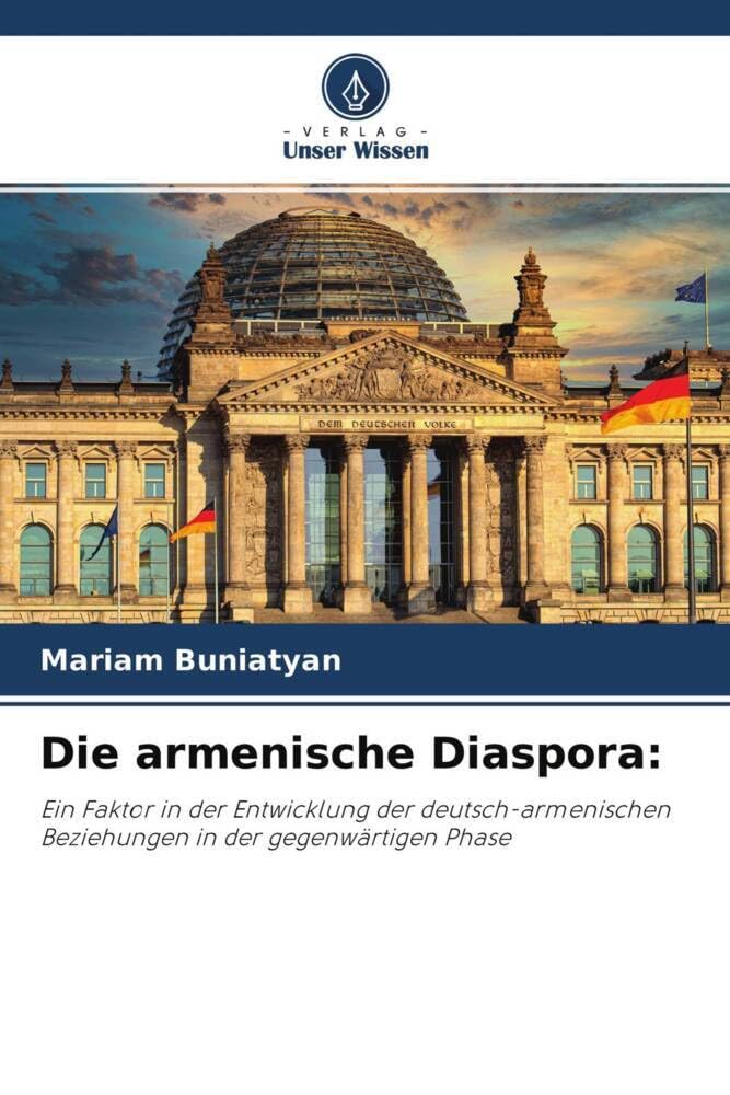 Bild von Die armenische Diaspora:: Ein Faktor in der Entwicklung der deutsch-armenischen Beziehungen in der gegenwärtigen Phase