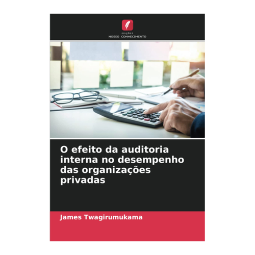 Bild von Twagirumukama, James: O efeito da auditoria interna no desempenho das organizações privadas