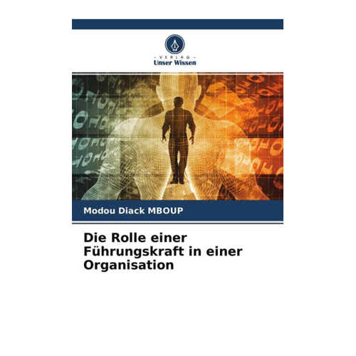 Bild von Die Rolle einer Führungskraft in einer Organisation von Modou Diack Mboup