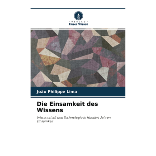 Bild von Die Einsamkeit des Wissens: Wissenschaft und Technologie in Hundert Jahren Einsamkeit
