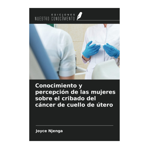 Bild von Njenga, Joyce: Conocimiento y percepción de las mujeres sobre el cribado del cáncer de cuello de útero