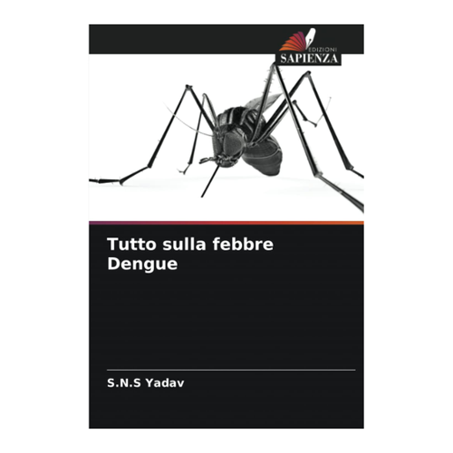 Bild von Tutto sulla febbre Dengue von S.N.S. Yadav – Ein unverzichtbares Werk über Dengue-Fieber